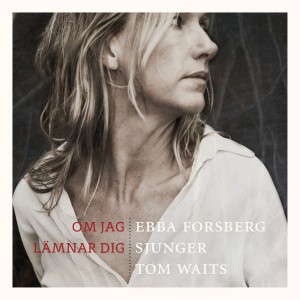 ebbaforsbergsjungertomwaits